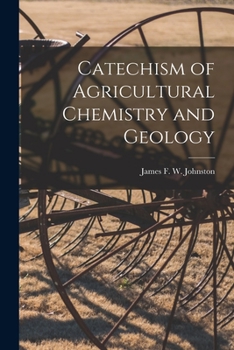 Paperback Catechism of Agricultural Chemistry and Geology [microform] Book