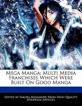 Mega Mang : Multi Media Franchises Which Were Built on Good Manga