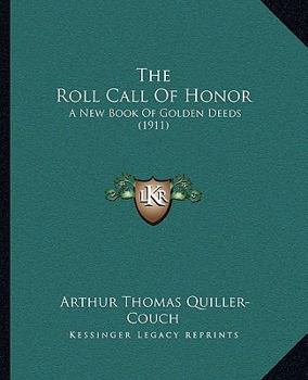 Paperback The Roll Call of Honor: A New Book of Golden Deeds (1911) Book