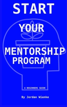 Paperback Start Your Mentorship Program: A Beginner Guide Book