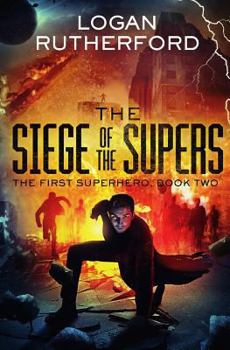 The Siege of the Supers - Book #2 of the First Superhero