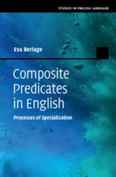 Hardcover Composite Predicates in English: Processes of Specialization (Studies in English Language) Book