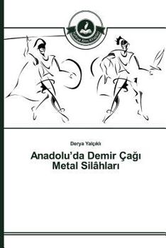 Paperback Anadolu'da Demir Çağı Metal Silâhları [Turkish] Book