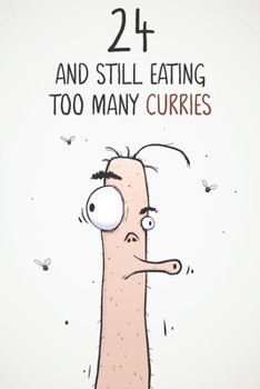 24 & Still Eating Too Many Curries: Funny 24th Birthday 122 Page Diary Journal Notebook Gift For Curry Lovers
