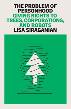 Paperback The Problem of Personhood: Giving Rights to Trees, Corporations and Robots Book
