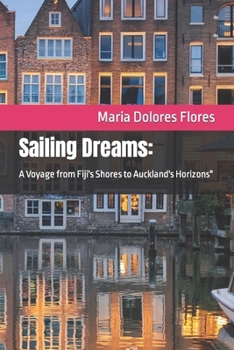 Paperback Sailing Dreams: A Voyage from Fiji's Shores to Auckland's Horizons" Book