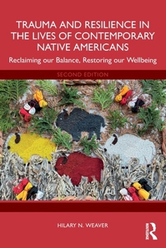 Paperback Trauma and Resilience in the Lives of Contemporary Native Americans: Reclaiming Our Balance, Restoring Our Wellbeing Book