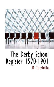 The Derby School Register 1570-1901