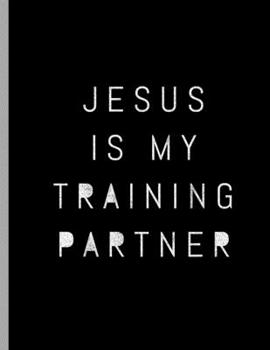 Paperback Jesus Is My Training Partner: Inspiring Fitness Religious Christian Book