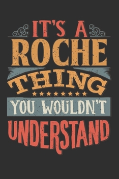It's A Roche Thing You Wouldn't Understand: Want To Create An Emotional Moment For A Roche Family Member ? Show The Roche's You Care With This ... Surname Planner Calendar Notebook Journal