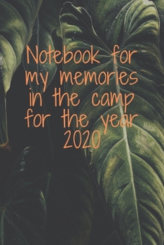Paperback Notebook for my memories in the camp for the year 2020: gift notebook / 100 page / note book / 6x9 in / notebook for my memories in the camp Book
