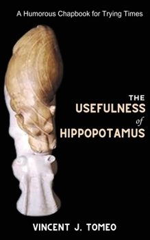 Usefulness of Hippopotamus : A Humorous Chapbook for Trying Times