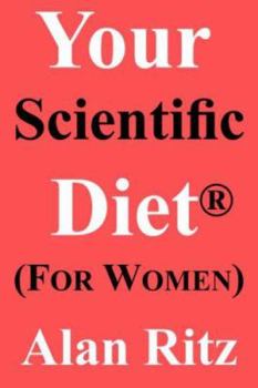 Paperback Your Scientific Diet for Women: Scientifically Guaranteed Fastest, Easiest, Cheapest, and Permanent Weight Loss Book