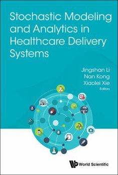 Hardcover Stochastic Modeling and Analytics in Healthcare Delivery Systems Book