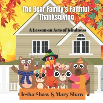 Paperback The Bear Family's Faithful Thanksgiving: A Lesson on Acts of Kindness Book