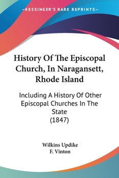 Paperback History Of The Episcopal Church, In Naragansett, Rhode Island: Including A History Of Other Episcopal Churches In The State (1847) Book