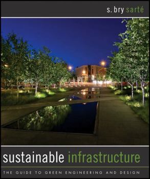 Hardcover Sustainable Infrastructure: The Guide to Green Engineering and Design Book