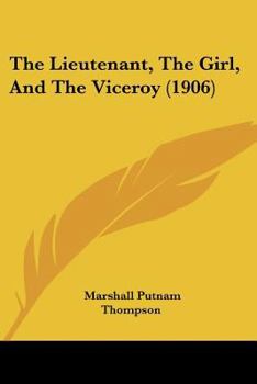 Paperback The Lieutenant, The Girl, And The Viceroy (1906) Book