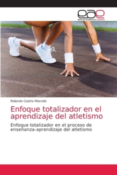 Paperback Enfoque totalizador en el aprendizaje del atletismo [Spanish] Book
