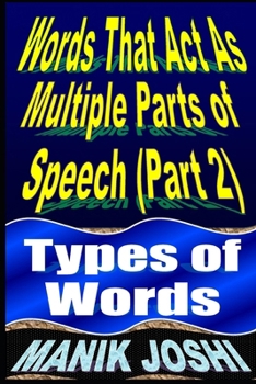 Paperback Words That Act as Multiple Parts of Speech (PART 2): Types of Words Book