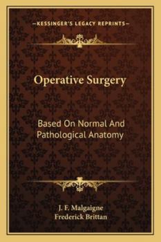 Operative Surgery: Based On Normal And Pathological Anatomy
