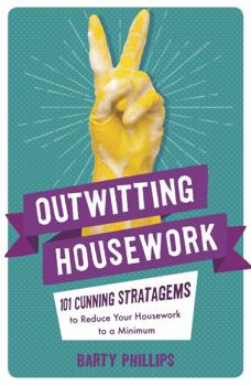 Paperback Outwitting Housework: 101 Cunning Stratagems to Reduce Your Housework to a Minimum Book