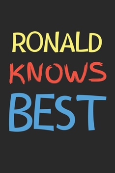 Ronald Knows Best: Lined Journal, 120 Pages, 6 x 9, Ronald Personalized Name Notebook Gift Idea, Black Matte Finish (Ronald Knows Best Journal)