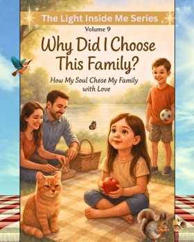 Why Did I Choose This Family?: “A Spiritual Children’s Book About Soul Families, Purpose, and Belonging for Sensitive and Intuitive Kids”