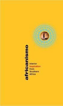 Hardcover Africanismo: Interior inspiration from Southern Africa Book