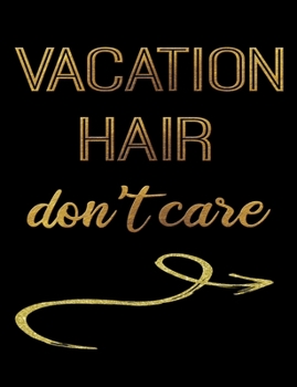Vacation Hair Don't Care: Journal Composition Notebook 7.44" x 9.69" 100 pages 50 sheets Recreation Book