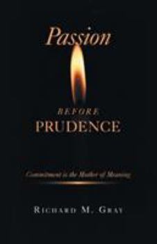 Paperback Passion before Prudence: Commitment is the Mother of Meaning Book
