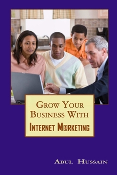 Paperback Grow Your Business With Internet Marketing Book