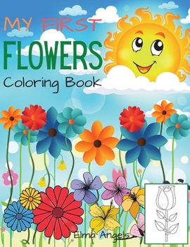 My First Flowers Coloring Book: Amazing Flower Coloring Book for Toddlers & Kids Ages 3-6, Page Large 8.5 x 11