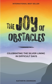 Paperback The Joy of Obstacles: Celebrating the Silver Lining in Difficult Days Book