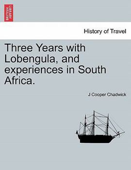 Paperback Three Years with Lobengula, and Experiences in South Africa. Book