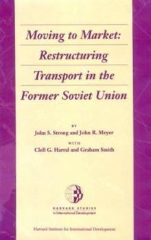 Hardcover Moving to Market: Restructuring Transport in the Former Soviet Union Book