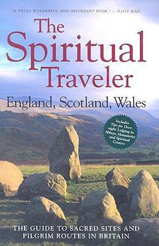 Paperback The Spiritual Traveler: England, Scotland, Wales: The Guide to Sacred Sites and Pilgrim Routes in Britain Book