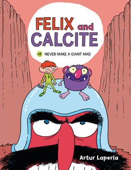 Never Make a Giant Mad: Book 2 - Book #2 of the Félix y Calcita