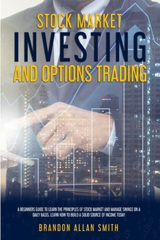 Paperback stock market investing and options trating: A Beginners Guide to Learn the Principles of Stock Market and Manage Swings on a Daily Basis: Learn How to Book