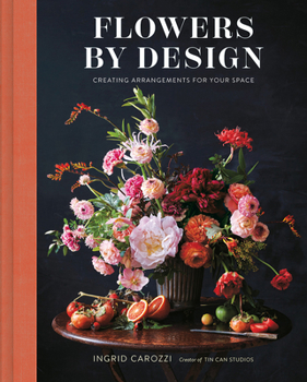 Hardcover Flowers by Design: Creating Arrangements for Your Space Book