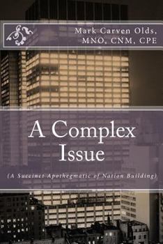 Paperback A Complex Issue: (A Succinct Apothegmatic of Nation Building) Book