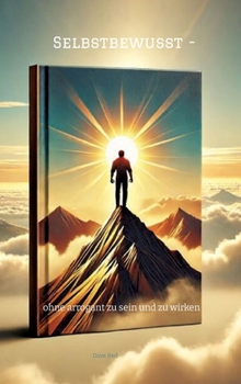 Hardcover Selbstbewusst -: ohne arrogant zu sein und zu wirken [German] Book