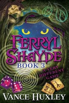Ferryl Shayde - Book 3 - A Very Different Game - Book #3 of the Ferryl Shayde