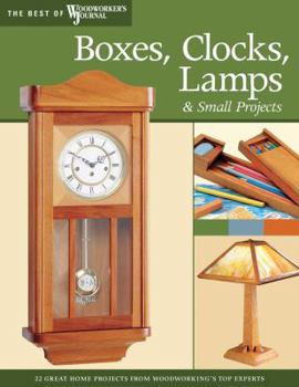 Paperback Boxes, Clocks, Lamps, and Small Projects (Best of Wwj): Over 20 Great Projects for the Home from Woodworking's Top Experts Book