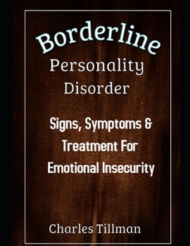 Paperback Borderline Personality Disorder: Signs, Symptoms, and Treatment for Emotional Insecurity Book