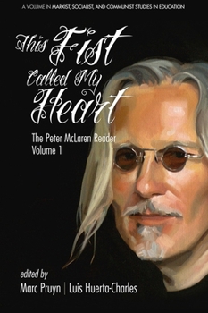 Paperback This Fist Called My Heart: The Peter McLaren Reader, Volume I Book