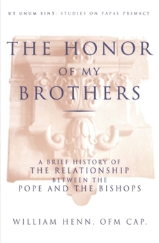 Paperback The Honor of My Brothers A Brief History of the Relationship Between the Pope and the Bishops Book