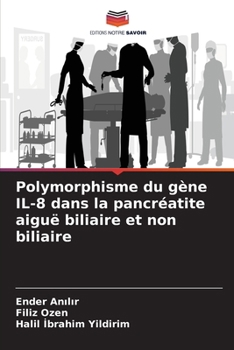 Polymorphisme du gène IL-8 dans la pancréatite aiguë biliaire et non biliaire (French Edition)