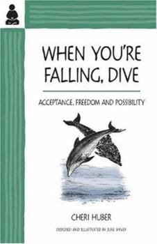 Paperback When You're Falling, Dive: Acceptance, Freedom and Possibility Book