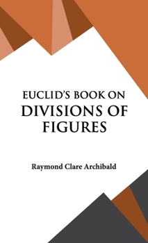 Hardcover Euclid's Book on Divisions of Figures Book
